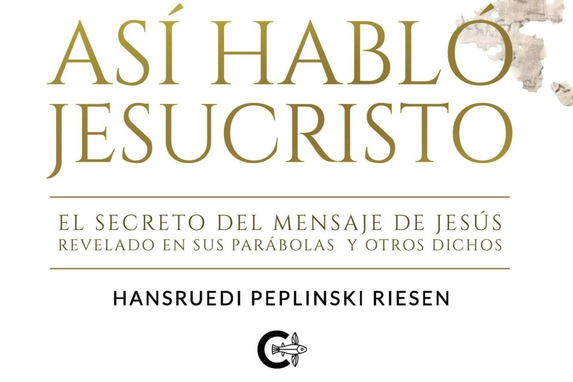 'Así habló Jesucristo', el incontestable libro que desmonta un fraude milenario